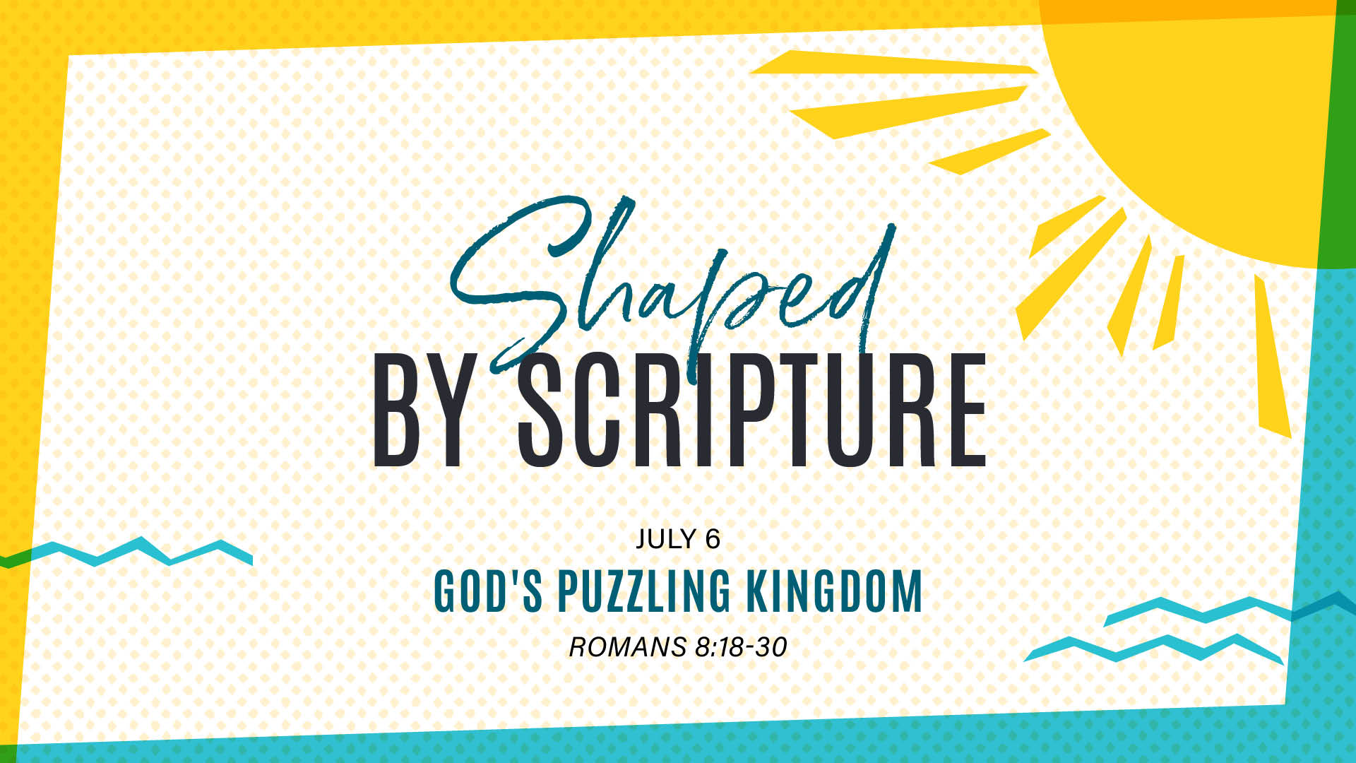 July 6 - God’s Puzzling Kingdom