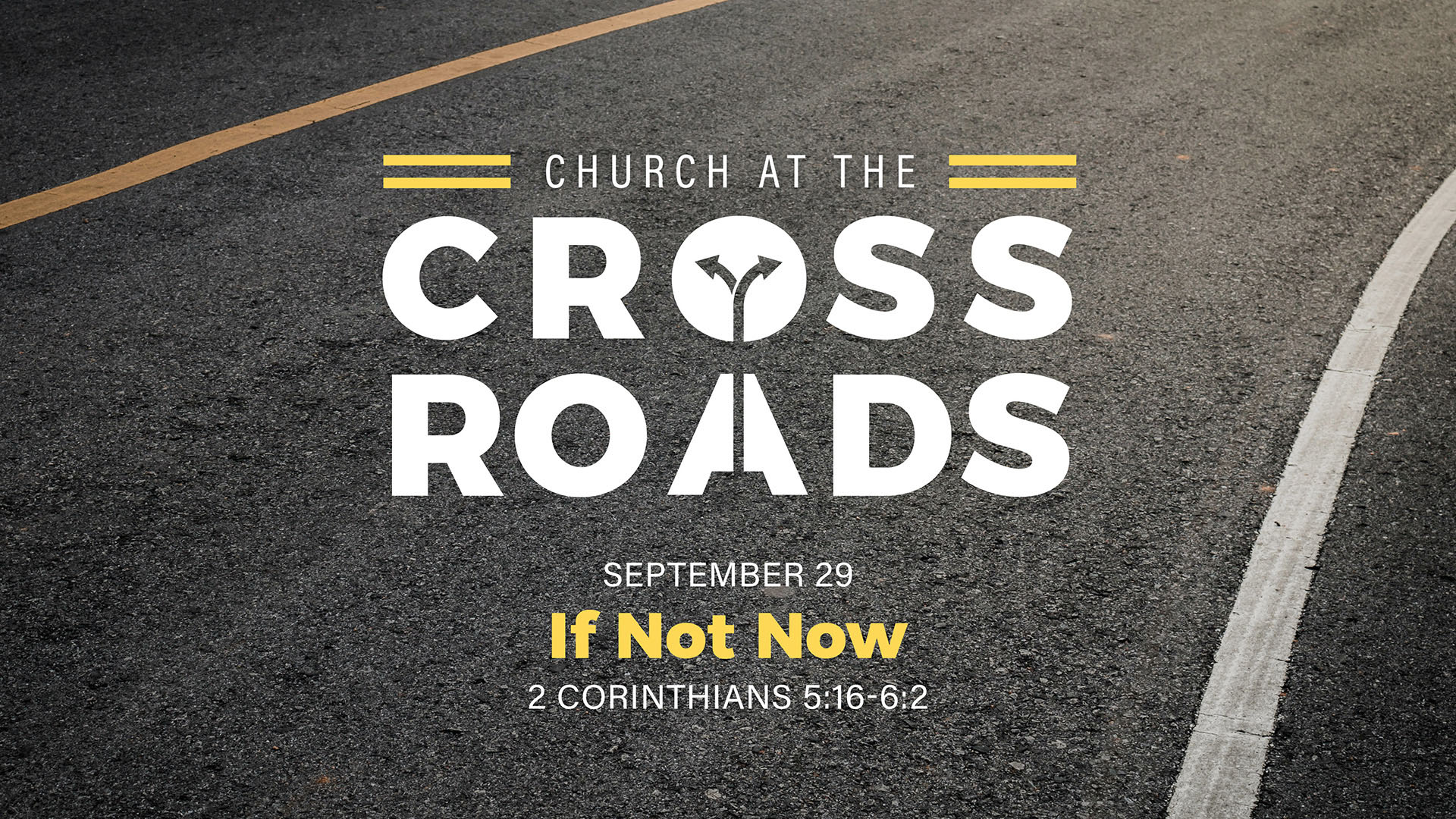 September 29 - Church At The Crossroads: If Not Now